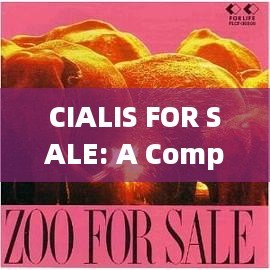 CIALIS FOR SALE: A Comprehensive Guide to Buying Cialis OnlineTitle: Unveiling the Secrets of Cialis: A Daily Companion for Mens Health - 