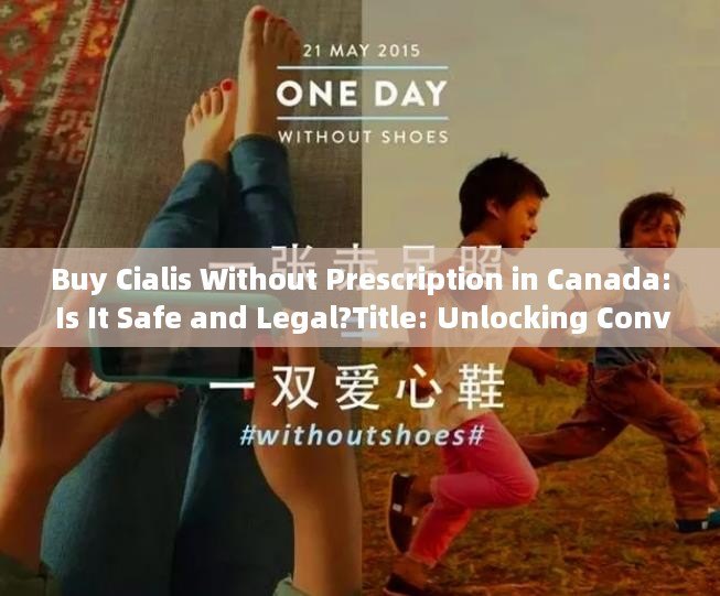 Buy Cialis Without Prescription in Canada: Is It Safe and Legal?Title: Unlocking Convenience: The Growing Trend of Buying Cialis Without Prescription in Canada