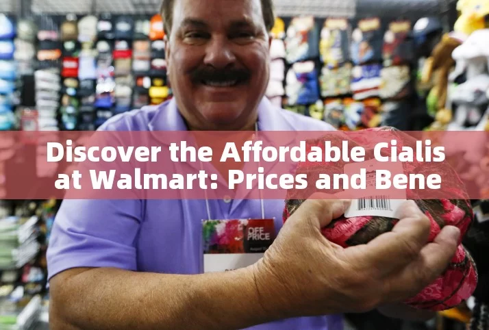 Discover the Affordable Cialis at Walmart: Prices and Benefits