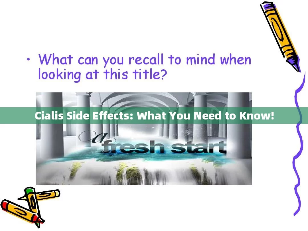 Cialis Side Effects: What You Need to Know!，Cialis Side Effects: Essential Information You Must Know