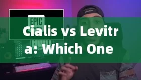 Cialis vs Levitra: Which One is Right for You?