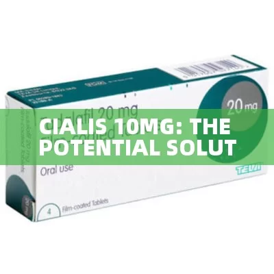 CIALIS 10MG: THE POTENTIAL SOLUTION FOR IMPOTENCE