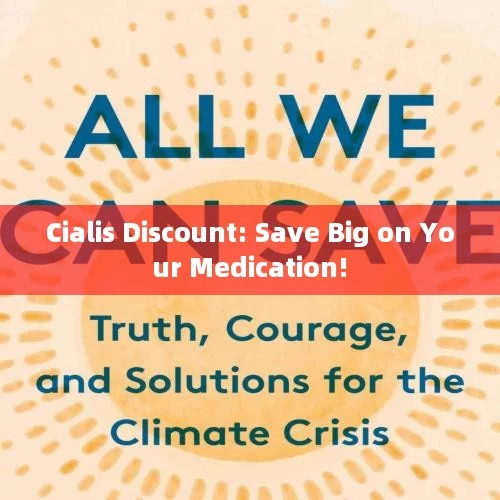 Cialis Discount: Save Big on Your Medication!