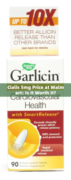 Cialis 5mg Price at Walmart: Is It Worth It?