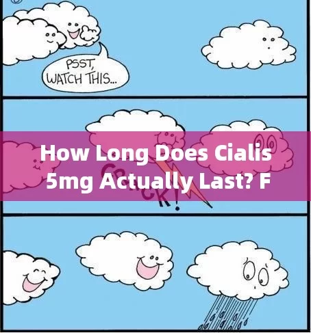 How Long Does Cialis 5mg Actually Last? Find Out Here!