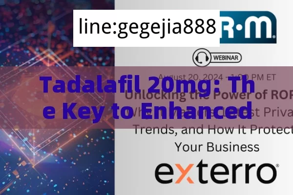 Tadalafil 20mg: The Key to Enhanced PerformanceTitle: Unlocking the Power of Tadalafila 20mg