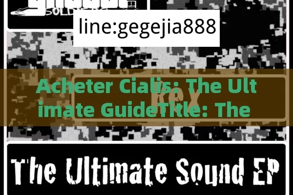 Acheter Cialis: The Ultimate GuideTitle: The Ultimate Guide to Buying Cialis Online