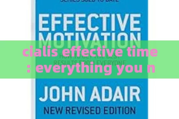 cialis effective time: everything you need to know,Title: Cialis Effective Time Revealed