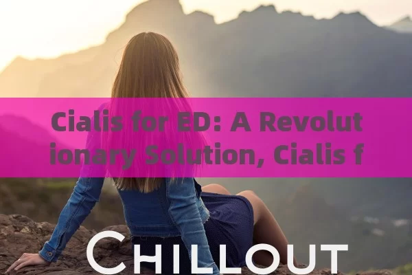 Cialis for ED: A Revolutionary Solution, Cialis for ED Relief