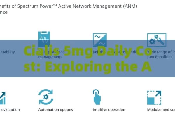 Cialis 5mg Daily Cost: Exploring the Affordable Option,Cialis 5mg Daily Cost: Affordable ED Treatment Insights