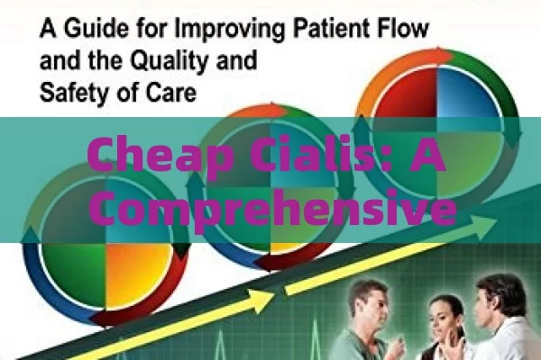 Cheap Cialis: A Comprehensive Guide,Cheap Cialis: Affordable Solutions for Better Health