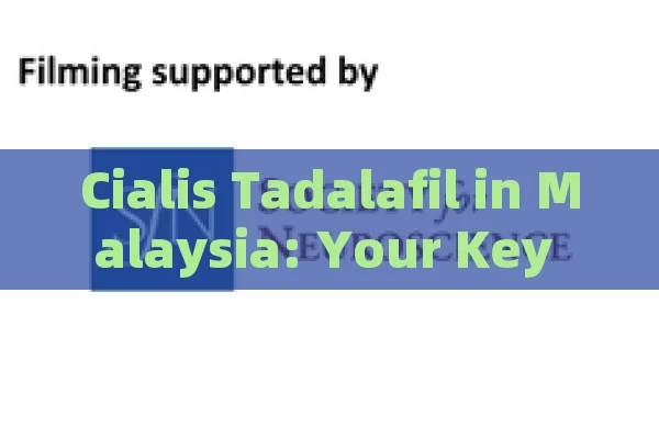 Cialis Tadalafil in Malaysia: Your Key to Enhanced Well-being, Cialis Tadalafil Malaysia Insights