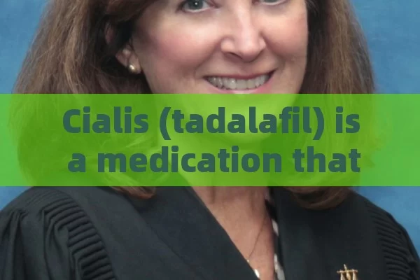 Cialis (tadalafil) is a medication that has several aspects to consider: