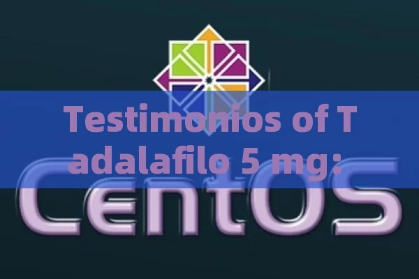 Testimonios of Tadalafilo 5 mg: Real - life Experiences