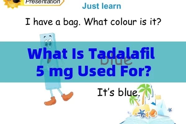 What is Tadalafil 5 mg used for?