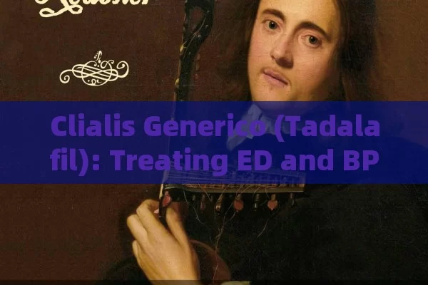 Clialis Generico (Tadalafil): treating ED and BPH