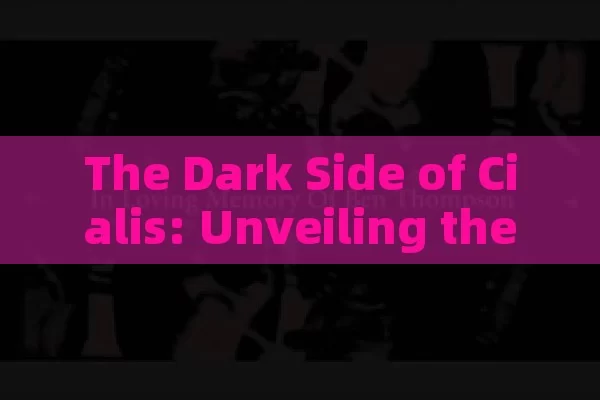 The Dark Side of Cialis: Unveiling the Negative Effects