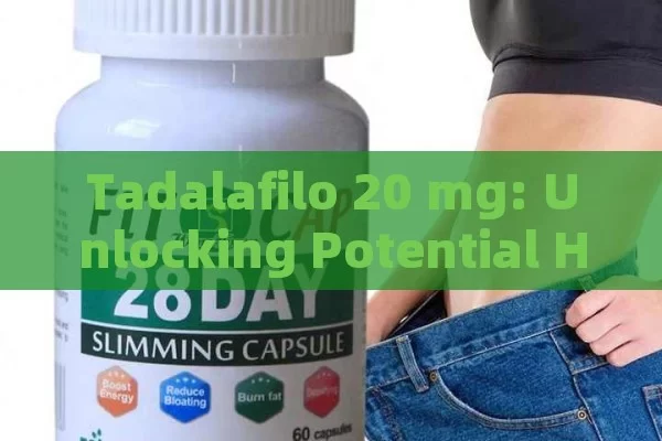 Tadalafilo 20 mg: Unlocking Potential Health Benefits