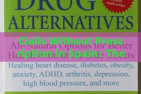 Cialis Without Prescription in Spain: The Legal and Safe Route