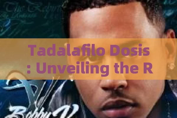 Tadalafilo Dosis: Unveiling the Right Dosage for Optimal Outcomes