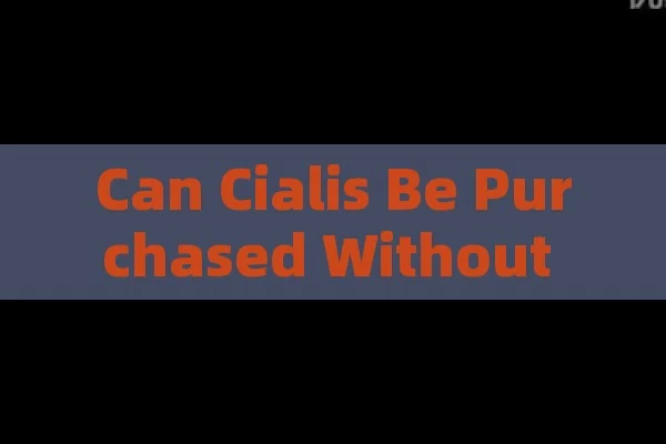 Can Cialis Be Purchased Without a Prescription in Spain?