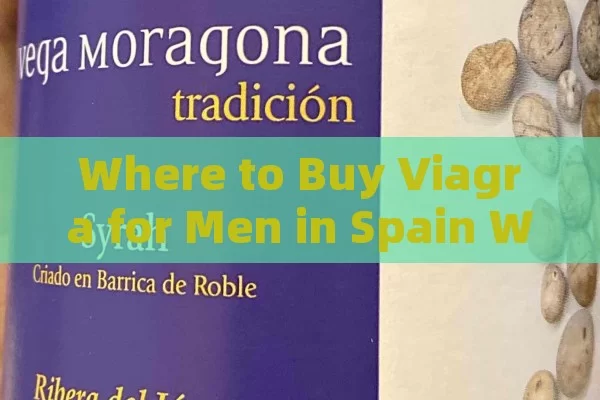 Where to Buy Viagra for Men in Spain Without Prescription