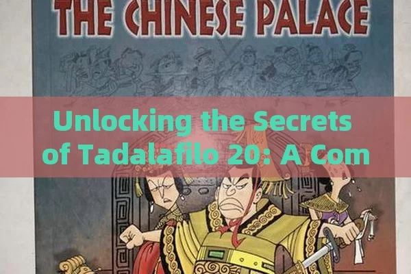 Unlocking the Secrets of Tadalafilo 20: A Complete Overview