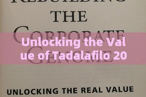 Unlocking the Value of Tadalafilo 20mg in Spain