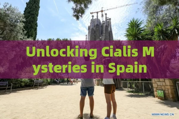 Unlocking Cialis Mysteries in Spain