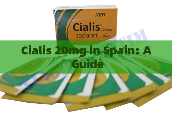 Cialis 20mg in Spain: A Guide