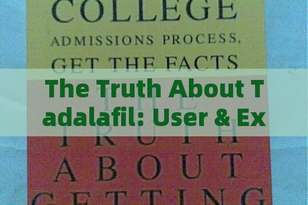 The Truth About Tadalafil: User & Expert Perspectives