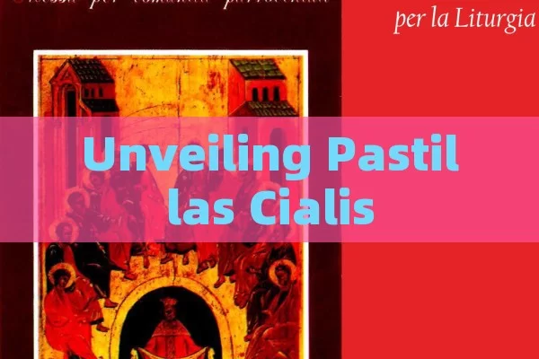 Unveiling Pastillas Cialis