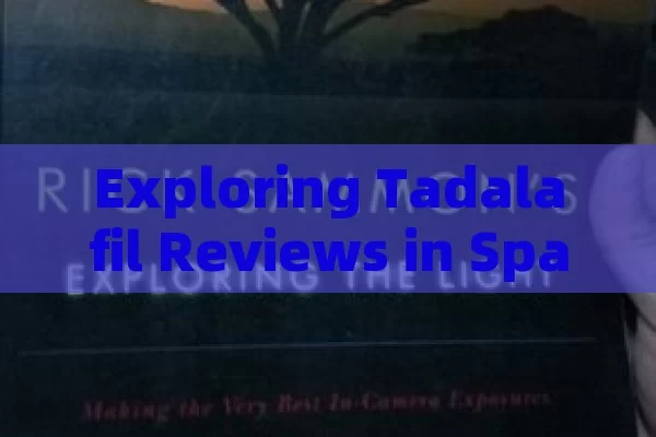 Exploring Tadalafil Reviews in Spanish