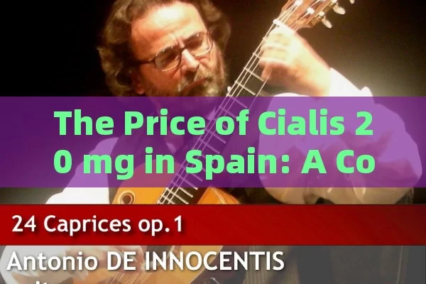 The Price of Cialis 20 mg in Spain: A Comprehensive Guide