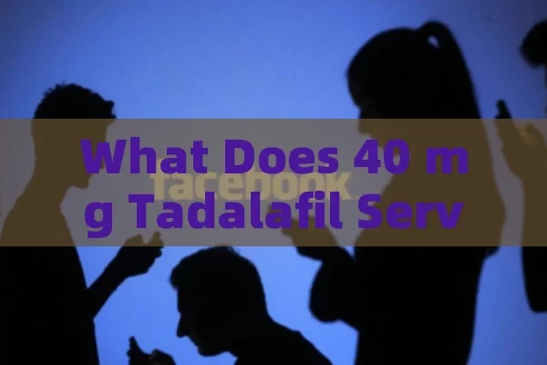 What Does 40 mg Tadalafil Serve For?