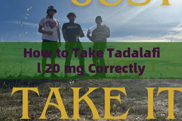 How to Take Tadalafil 20 mg Correctly