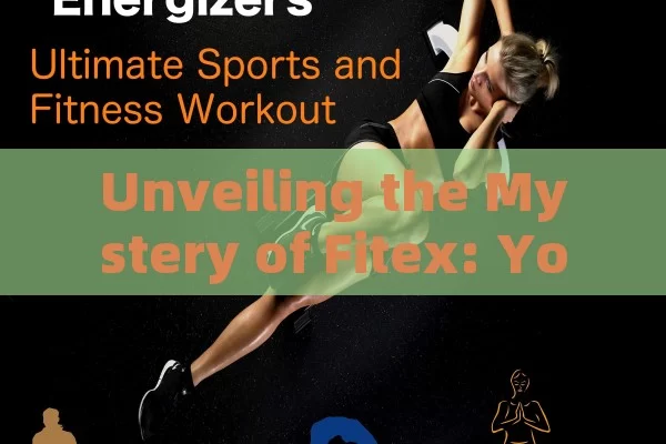 Unveiling the Mystery of Fitex: Your Path to Fitness and Wellness