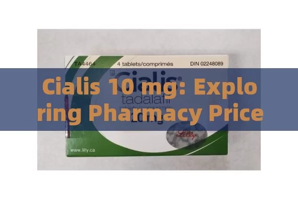 Cialis 10 mg: Exploring Pharmacy Prices