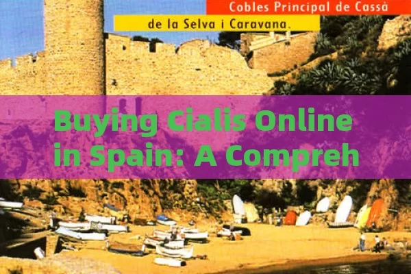 Buying Cialis Online in Spain: A Comprehensive Guide